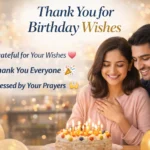 how do you say thank you for birthday wishes​