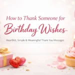 How to Thank Someone for Birthday Wishes